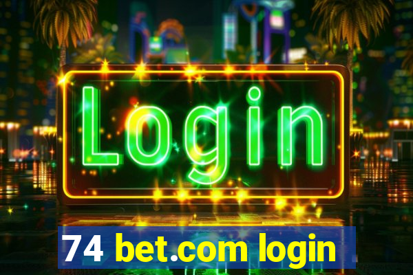 74 bet.com login